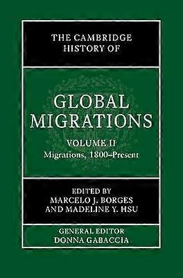 The Cambridge History of Global Migrations: Volume 2 Migrations 1800Present