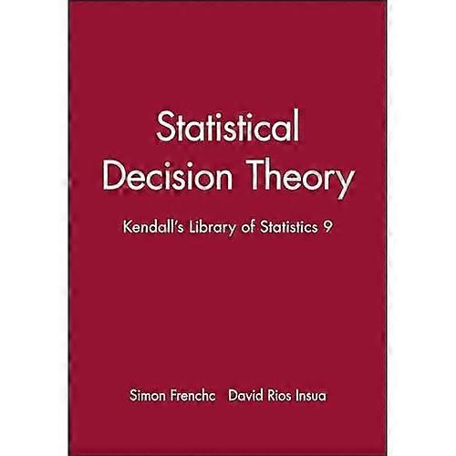 Statistical Decision Theory: Kendall's Library of Statistics 9