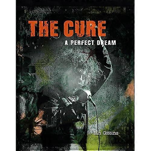 Cure: Täydellinen unelma