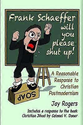 Frank Schaeffer Will You Please Shut Up!