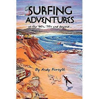 Surfing Adventures of the '60s '70s and Beyond.
