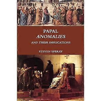 Papal Anomalies And Their Implications - STEVEN SPERAY - Paperback - en Book