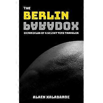 The Berlin Paradox Chronicles of a Soviet Time Traveler