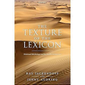 The Texture of the Lexicon Relational Morphology and the Parallel Architecture