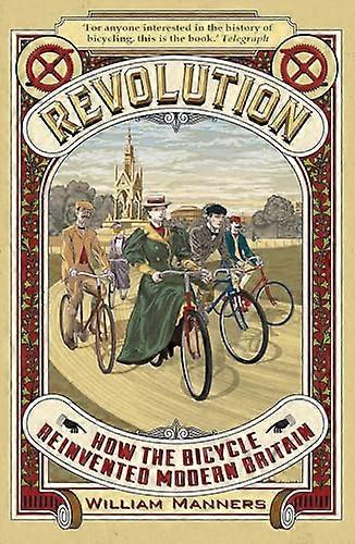 Revolution: How the Bicycle Reinvented Modern Britain