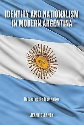 Identity and Nationalism in Modern Argentina