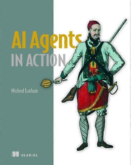 Ai Agents In Action by Micheal Lanham Hardback Book
