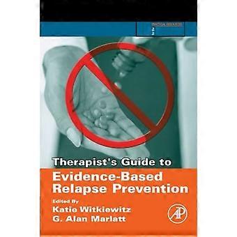 Therapist's Guide to Evidenzbasierte Rückfallprävention (Praktische Ressourcen für den psychiatrischen Fachmann)