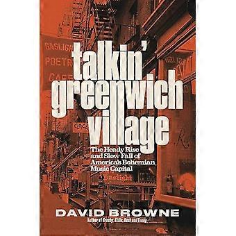 Talkin' Greenwich Village: Den berusende oppgangen og det langsomme fallet til Amerikas bohemske musikkhovedstad
