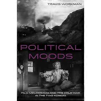 Politiska stämningar: Filmmelodram och det kalla kriget i de två Korea (Global Korea)