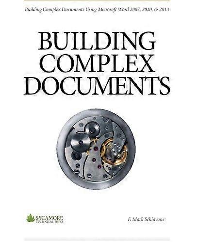 Building Complex Documents: Using Microsoft Word 2007, 2010, and 2013