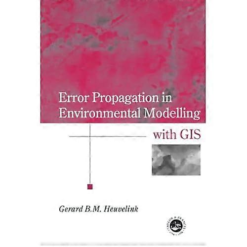 Error Propagation in Environmental Modelling with GIS