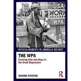 Die WPA: Schaffung von Arbeitsplätzen und Hoffnung in der Großen Depression (Kritische Momente der amerikanischen Geschichte)