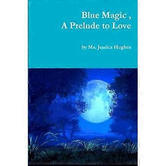 Blue Magic, prélude à l’amour