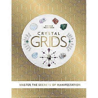 Crystal Grids: Master the Secrets of Manifestation