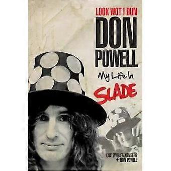Look Wot I Dunmy Life In Slade Updated Edition - Don Powell