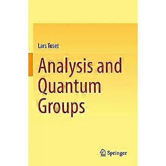 Analysis And Quantum Groups - Lars Tuset