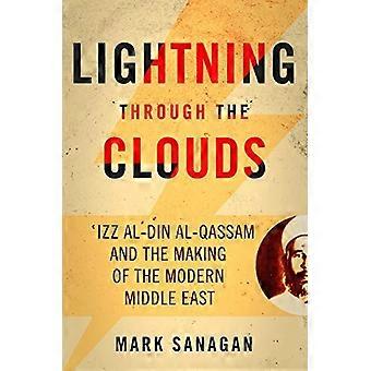 Lyn gjennom skyene: &ampos;Izz al-Din al-Qassam og Making of the Modern Middle East