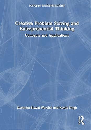 Creative Problem Solving and Entrepreneurial Thinking Concepts and Applications