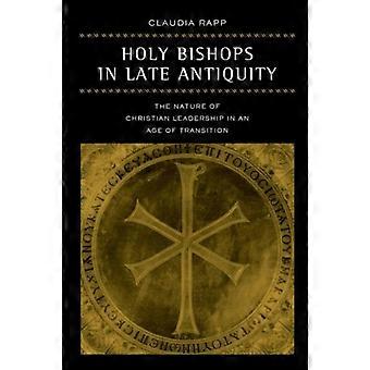 Holy Bishops In Late Antiquity The Nature Of Christian Leadership In An Age Of T - Claudia Rapp - Hardcover - en Book