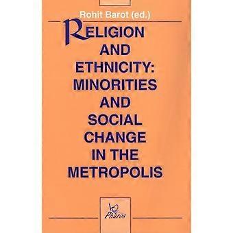 Religión y etnicidad: minorías y cambio social en la metrópolis