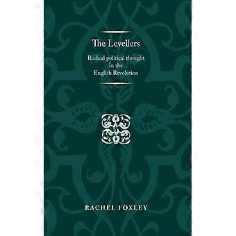 Os Niveladores: O Pensamento Político Radical na Revolução Inglesa - Rachel Foxley - Capa Dura - Livro em Inglês - História