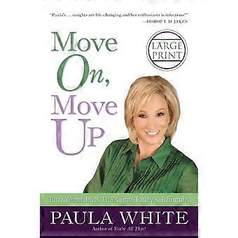 Move On Move Up Turn Yesterday's Trials Into Today's Triumphs - Paula White - Paperback - en Book