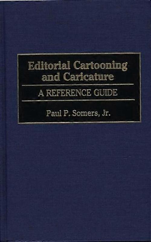Editorial Cartooning And Caricature A Reference Guide