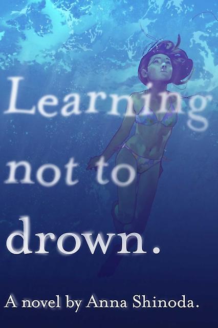 Learning Not To Drown by Anna Shinoda Paperback Book