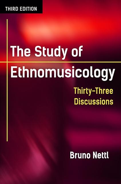The Study Of Ethnomusicology by Bruno Nettl Paperback Book
