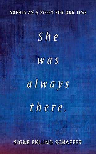 She Was Always There by Signe Eklund Schaefer Paperback