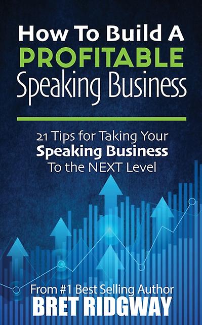 How To Build A Profitable Speaking Business by Bret Ridgway Paperback Book