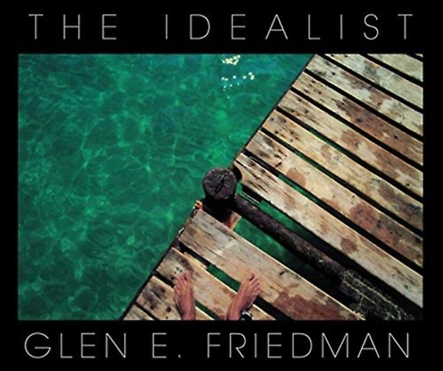 The Idealist by Glen E Friedman Hardback Book