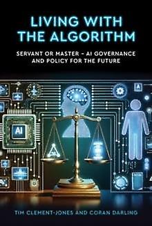 Living With The Algorithm Servant Or Master by Tim ClementJones Paperback
