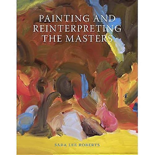Painting and Reinterpreting the Masters