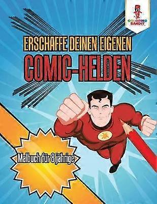 Erschaffe deinen eigenen ComicHelden Malbuch fr 8 jhrige