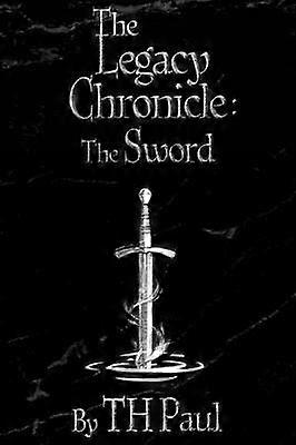 The Legacy Chronicle The Sword Volume 1