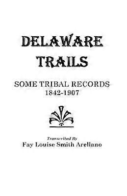 Delaware Trails Some Tribal Records 18421907