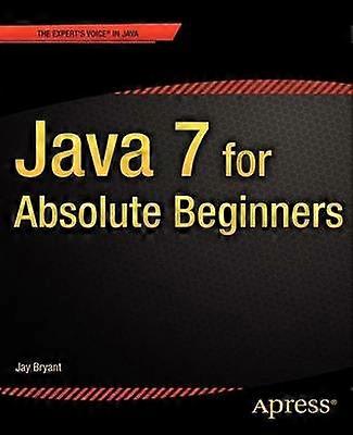Java 7 for Absolute Beginners