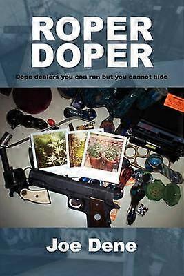 Roper Doper Dope dealers you can run but you cannot hide