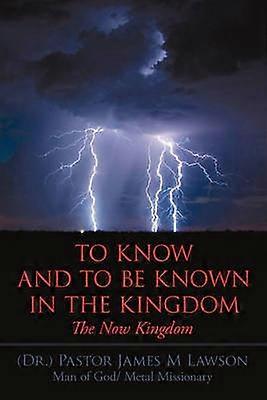 To Know And To Be Known In The Kingdom