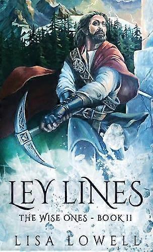 Ley Lines - Wise Ones - Lisa Lowell - Adventure fiction - Next Chapter - Hardback