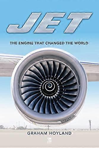 Jet: The Engine that Changed the World