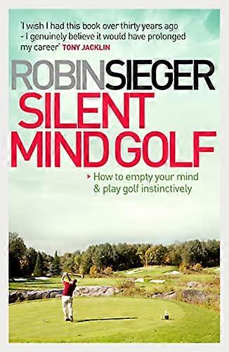 Silent Mind Golf: How to Empty Your Mind and Play Golf Instinctively