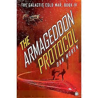 The Armageddon Protocol Book IV in The Galactic Cold War Book Series