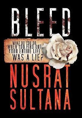 Bleed What Do You Do When Find Out Your Entire Life Was a Lie