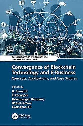 Convergence of Blockchain Technology and E Business: Concepts Applications and Case Studies