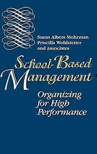 School Based Management: Organizing for High Performance