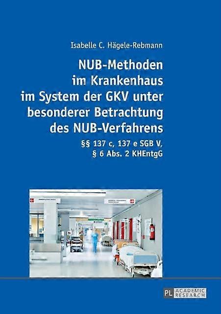 Nubmethoden Im Krankenhaus Im System Der Gkv Unter Besonderer Betrachtung Des Nu by Isabelle C HageleRebmann Paperback