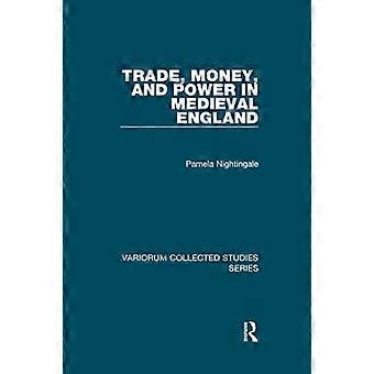 Commercio, denaro e potere nell'Inghilterra medievale (Variorum - Raccolta di studi)